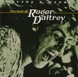 Roger Daltrey's "Martyrs & Madmen - The Best of Roger Daltrey" album