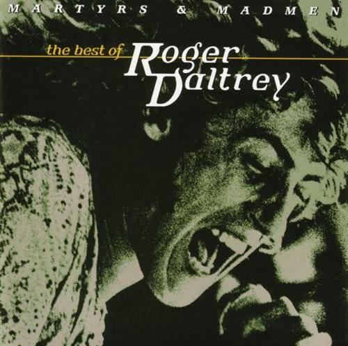 Roger Daltrey's "Martyrs & Madmen - The Best of Roger Daltrey" album
