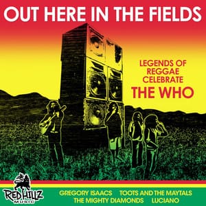 Cover of "Out Here In The Fields: Legends of Reggae Celebrate The Who" album