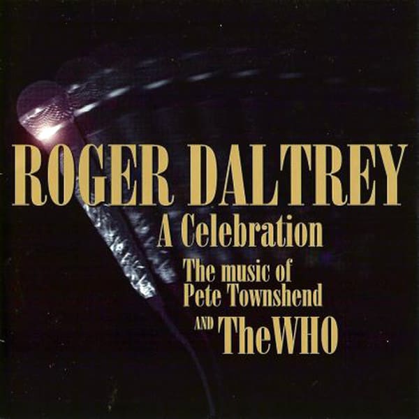 Roger Daltrey's "A Celebration The Music - The Music of Pete Townshend and The Who" album
