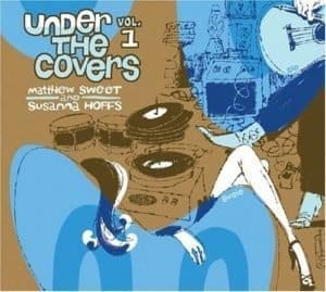 Cover of the album "Under the Covers, Vol. 1" by Matthew Sweet and Susanna Hoffs